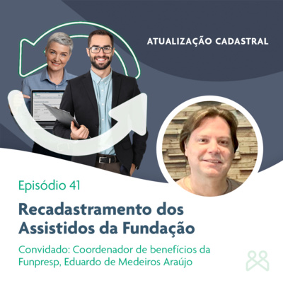 Podcast Funpresp 41 – Seus dados estão atualizados? Para a previdência, é fundamental!