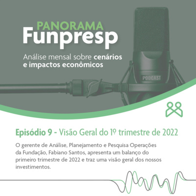 Panorama Funpresp - Episódio 9 - Rentabilidade do Primeiro Trimestre de 2022