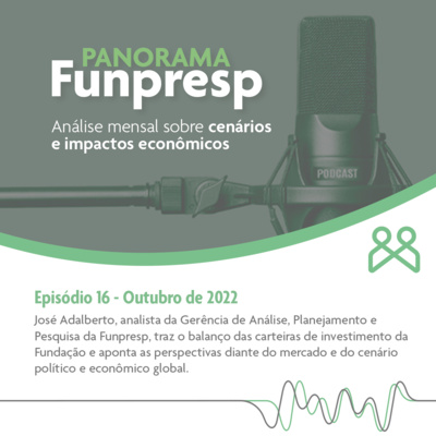 Panorama Funpresp - Episódio 16 - Outubro de 2022