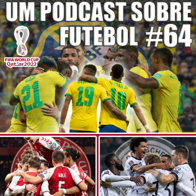 #64 - Seleção Brasileira Encantando e Dinamarca e Alemanha na Copa!