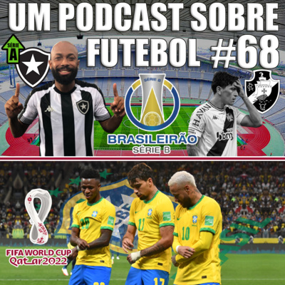 #68 - Brasil na Copa e Reta Final da Série B