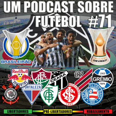 #71 - Galo Bicampeão e as Brigas do Brasileirão