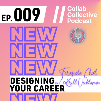 009 - Fireside Chat // Designing Your Career - with Kirill Vechtomov