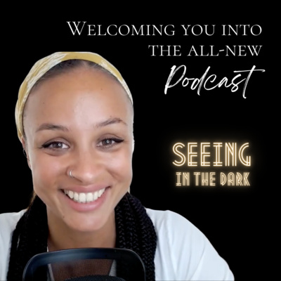 Seeing in the Dark Podcast