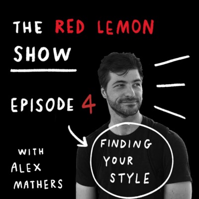 How to develop a style that is yours? [Red Lemon Show Ep 4] episode artwork