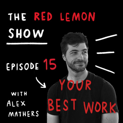How to create your BEST work while working for someone else? [Red Lemon Show 15]