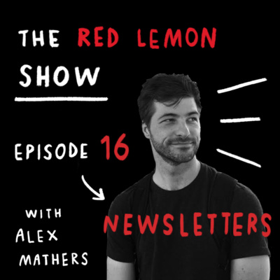 Why newsletters are VITAL for your creative business [Red Lemon Show 16] episode artwork