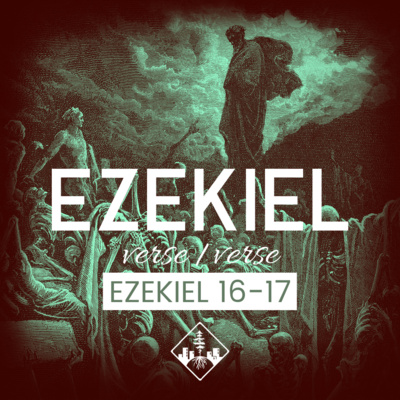 Ezekiel 16-17