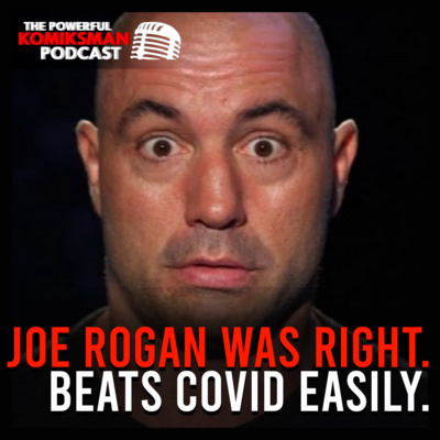 It SEEMS Like Joe Rogan Was Right. Beats COVID Quite EASILY. episode artwork