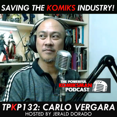 TPKP 132: Komiksman and Carlo Vergara SAVES THE PINOY KOMIKS INDUSTRY! Char.