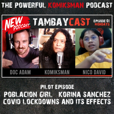 NEW PODCAST SHOW! Doc Adam, Komiksman, and Nico David [TAMBAYCAST PILOT EPISODE]