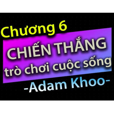 Chương 6 - Chiến thắng trò chơi cuộc sống - Dang HNN