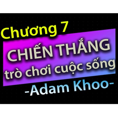 Chương 7 - Chiến thắng trò chơi cuộc sống - Dang HNN