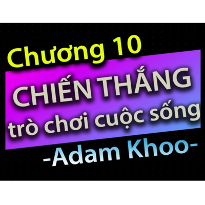 Chương 10 - Chiến thắng trò chơi cuộc sống - Dang HNN