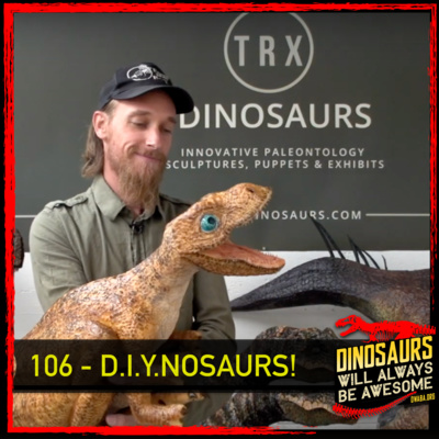 #DWABA 106 -D.I.Y.nosaurs! with TRXDinosaurs.com