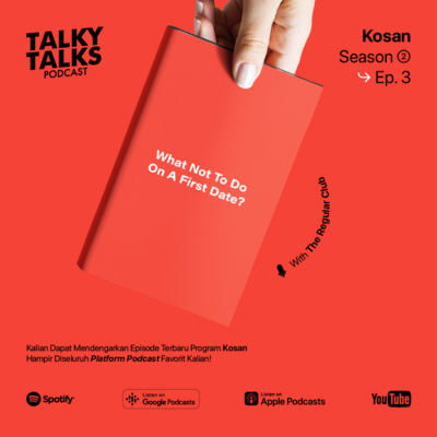 KOSAN - S2E3 - Hal-Hal yang jangan dilakukan saat First Date with The Regular Club episode artwork