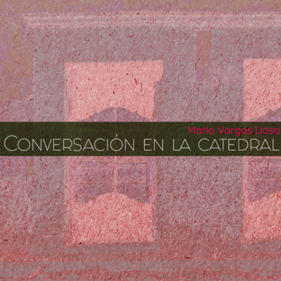 Conversación en la catedral - Mario Vargas Llosa - Parte 4 - Capítulo 5