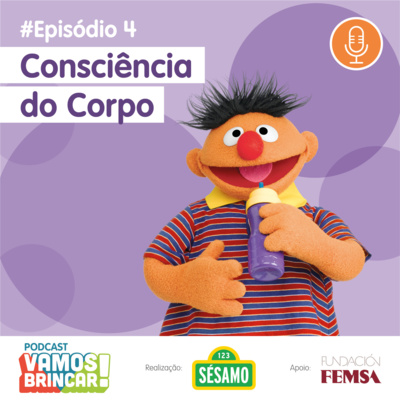 4º Episódio - Vamos Brincar! - Sésamo - Consciência do corpo