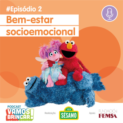 2º Episódio - Vamos Brincar! - Sésamo - Bem-estar socioemocional