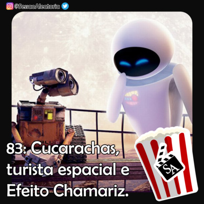 Ep.83 - Cucarachas, Turista Espacial e Efeito Chamariz - Wall-E (2008) episode artwork
