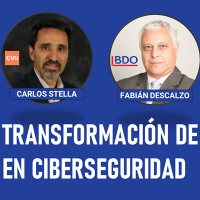 🎙️ Fabián Descalzo y Carlos Stella 💪 Transformación de los expertos en ciberseguridad 🚀