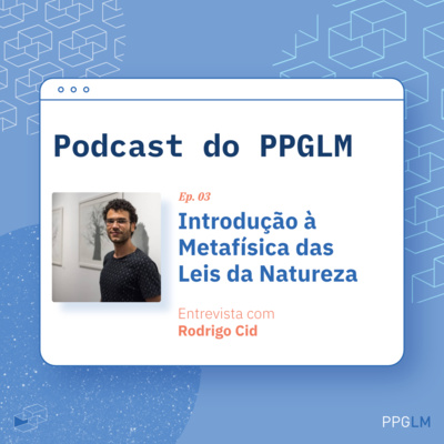 Ep. 03 - Introdução à Metafísica das Leis da Natureza por Rodrigo Cid