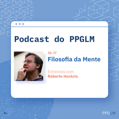 Ep. 23 - Filosofia da Mente. Entrevista com Roberto Horácio