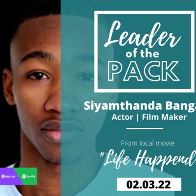 #LeaderOfThePack EP1 | Siyamthanda Bingane : "Life Happened" Movie