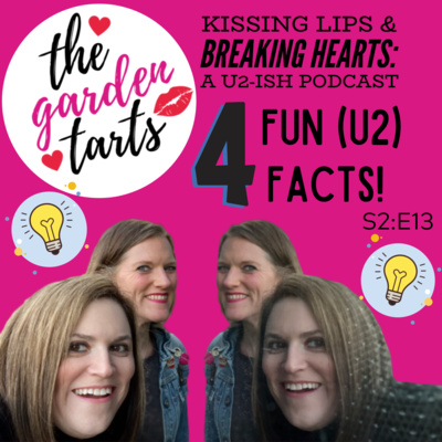 Four Fun (U2) Facts with the Garden Tarts