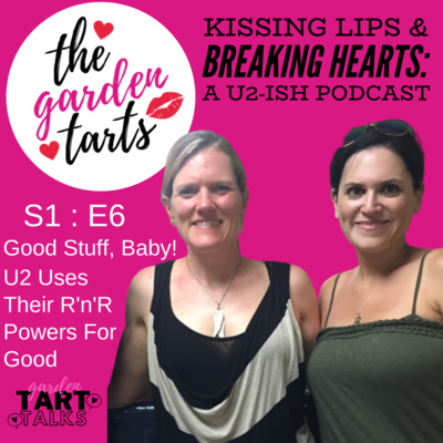 TART Talk: Good Stuff, Baby! Part 1 - U2 Learns to Use Their Rock ‘n’ Roll Powers for Good