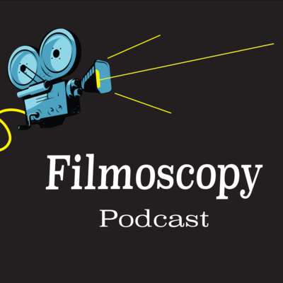 Filmoscopy Podcast