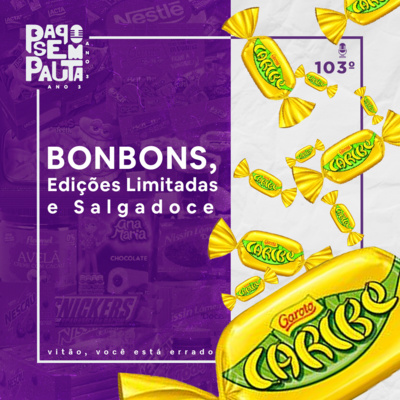 Ep. 103: Bonbons, Edições Limitadas e Salgadoce episode artwork