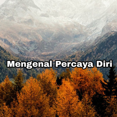 Mengenal Percaya Diri