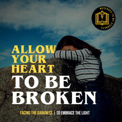 Allow Your Heart To Be Broken - MTMS