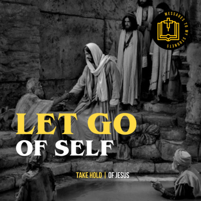 Let Go Of Self, Take Hold Of Jesus