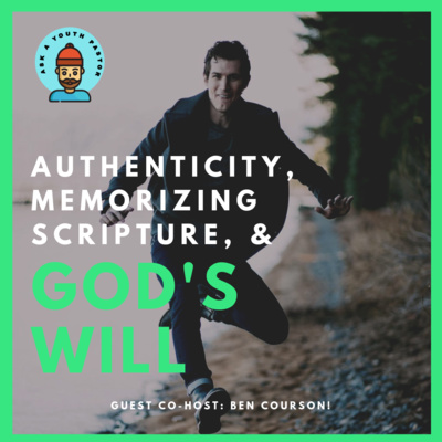 Authenticity, God's Will, & Memorizing Scripture - With Ben Courson