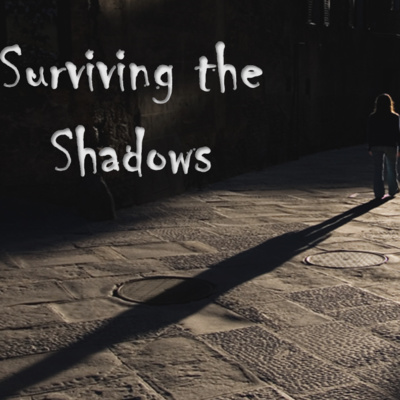 Surviving the Shadows