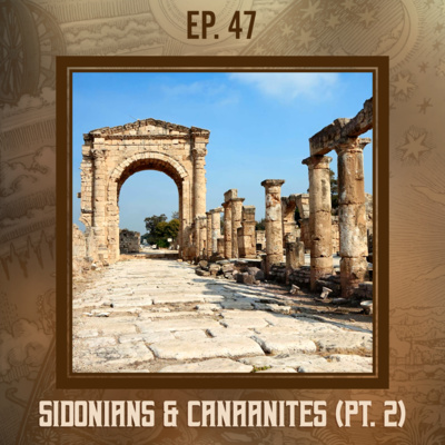 Searching the Scriptures #47: Sidonians & Canaanites (Pt. 2)