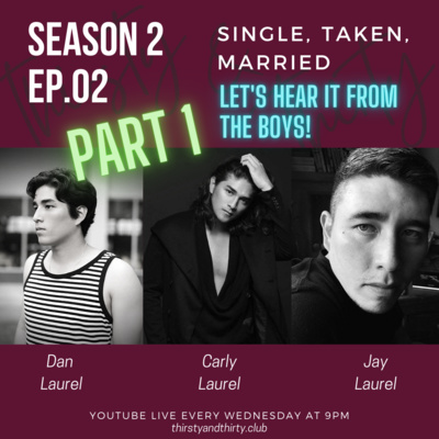 S2E02 pt.1 Single Taken Married: Boys Edition - with Jay, Matt, Carly and Dan Laurel
