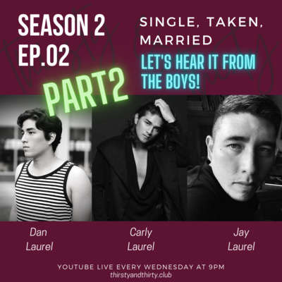 S2E02 pt.2 Single Taken Married: Boys Edition - with Jay, Matt, Carly and Dan Laurel