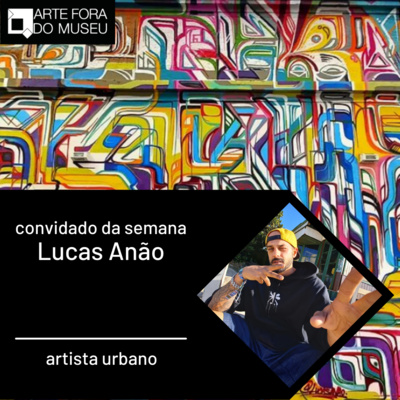 #64 - Entrevista com Lucas Anão, artista urbano