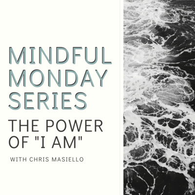Mindful Monday - The Power of "I Am."