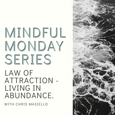Mindful Monday - Law of Attraction: Living in Abundance
