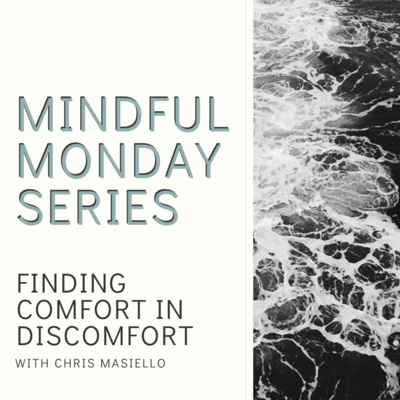 Mindful Monday - Finding Comfort in Discomfort