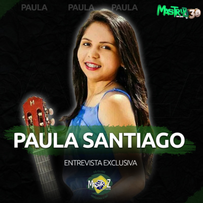 Entrevista Paula Santiago | Mastruz com Leite 30 Anos