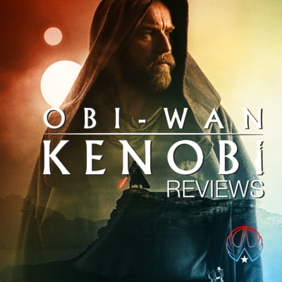 OBI-WAN KENOBI Reaction & Review • Part 5 (ft. Albert Padilla from The Cantina Cast) episode artwork