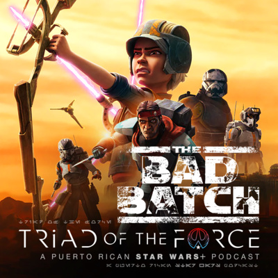 Triad Of The Force: A Puerto Rican Star Wars+ Podcast