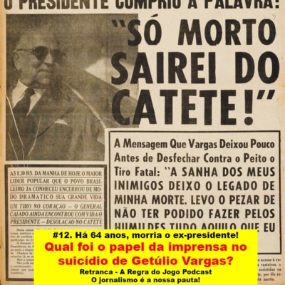 #12. Há 64 anos, morria Getúlio Vargas. Qual foi o papel da imprensa no suicídio do ex-presidente?