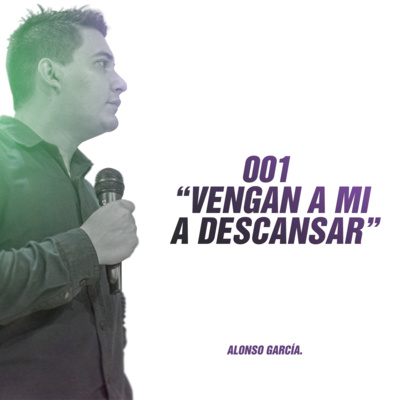 001 Vengan a mi a descansar - Pláticas con Dios | Alonso García