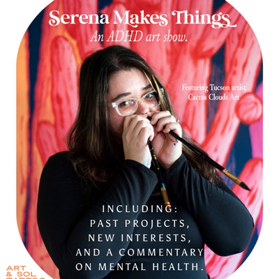 Serena Makes Things: Commentary to an ADHD Art Show